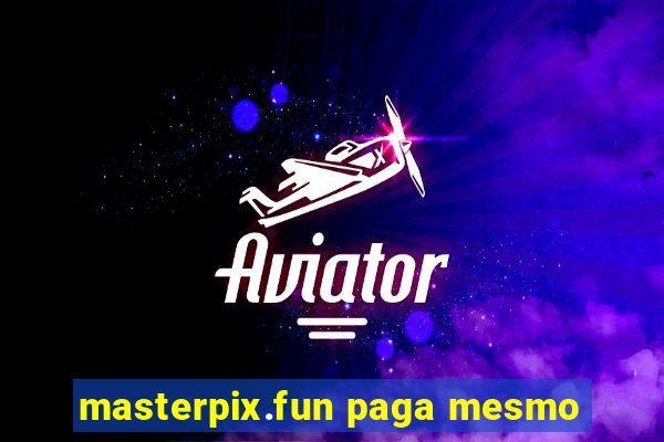 masterpix.fun paga mesmo